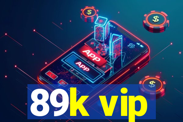 89k vip